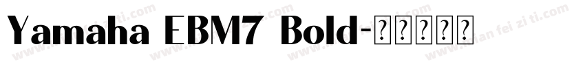 Yamaha EBM7 Bold字体转换